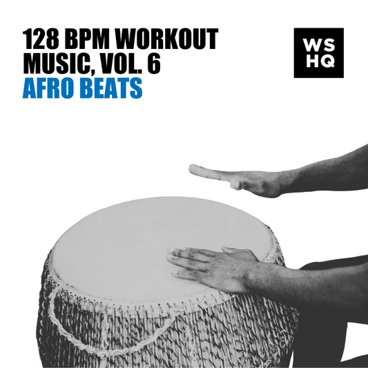 128 BPM Workout Music, Vol. 6 - Afro Beats