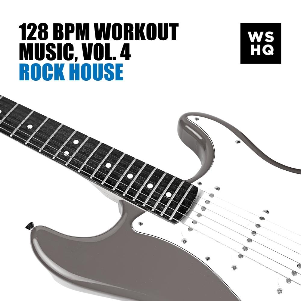 128 BPM Workout Music, Vol. 4 - Rock House Music genre
